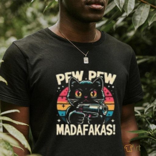 Pew Pew Madafakas T Shirts