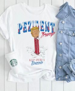 Pezident Trump keep America Buzzin shirt