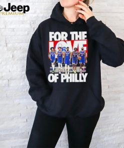 Philadelphia 76ers Team For The Love Of Philly 2024 Playoffs Shirt