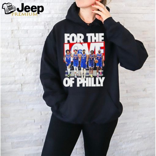 Philadelphia 76ers Team For The Love Of Philly 2024 Playoffs Shirt