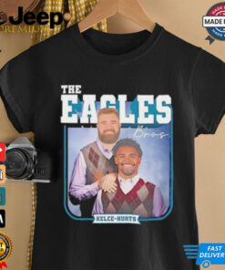 Philadelphia Eagles The Eagles Bros Jason Kelce Jalen Hurts shirt