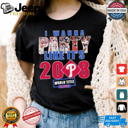 Philadelphia Phillies I Wanna Party Like It’s 2008 2024 Shirt