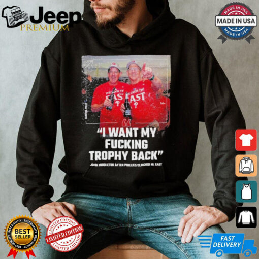 Philadelphia Phillies John Middleton I Want My Fucking Trophy Back NL East Champions Shirt