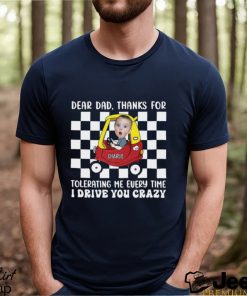 Photo Thanks For Tolerating Me Every Time I Drive You Crazy Shirt