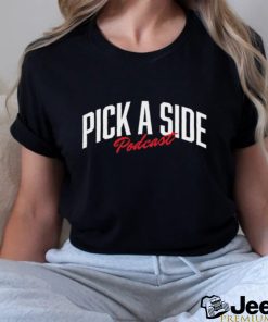 Pick A Side Podcast T Shirt