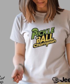 Pickle Ball Champion T shirt