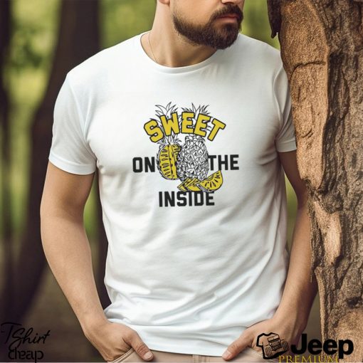 Pineapple sweet on the inside shirt