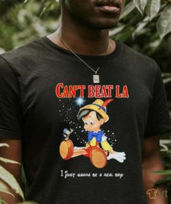 Pinocchio can’t beat LA I just wanna be a real boy shirt