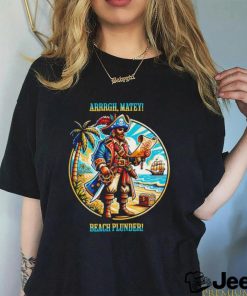 Pirate’s Paradise Arrrgh Matey Beach Plunder shirt