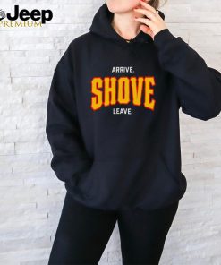 Pittsburgh Arrive Shove Leave Shirt