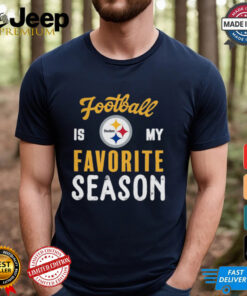 Pittsburgh Steelers Football Is My Favorite Season Shirt