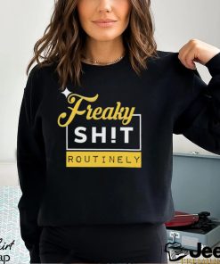 Pittsburgh Steelers Freaky Shit Routinely Shirt