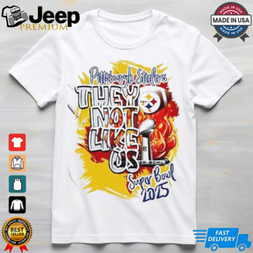 Pittsburgh Steelers They Not Like Us Super Bowl 2025 shirt