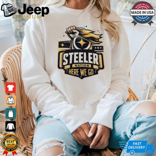 Pittsburgh Steelers nation here we go shirt