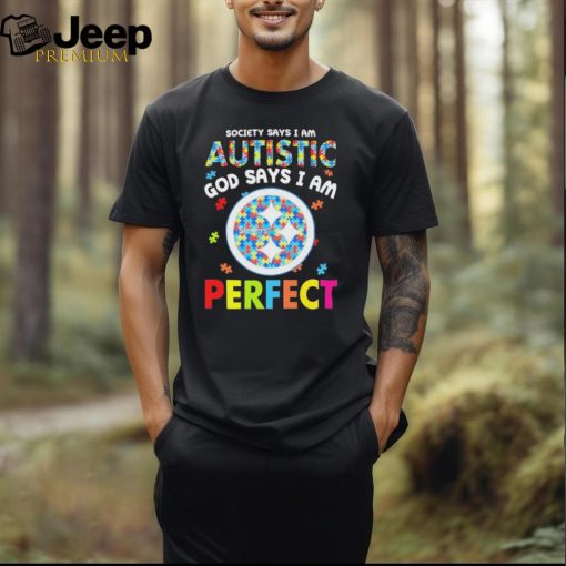 Pittsburgh Steelers society says I am Autistic god says I am perfect shirt