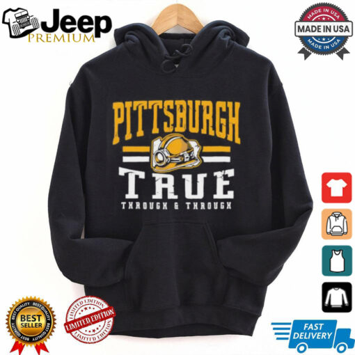 Pittsburgh Steelers true through and through shirt