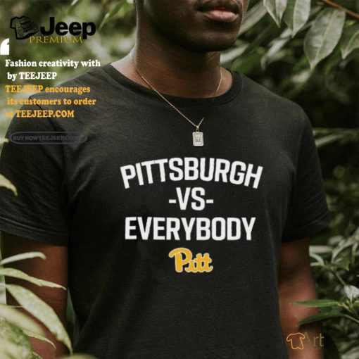 Pittsburgh Vs Everybody Pitt Shirt