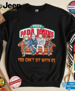 Pizza Papa John’s you can’t sit with us Voorhees Myers Pennywise and Krueger Halloween shirt