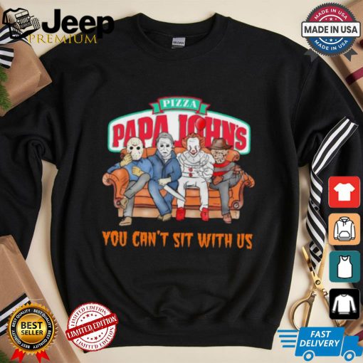 Pizza Papa John’s you can’t sit with us Voorhees Myers Pennywise and Krueger Halloween shirt