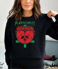 Plantichrist shirt