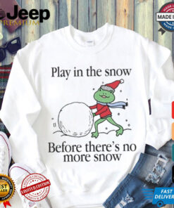 Play In The Snow Before There’s No More Snow Frog Christmas T Shirt