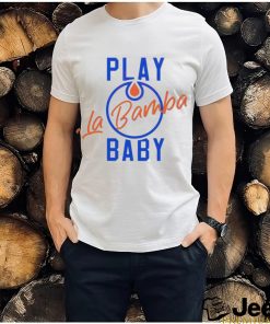 Play La Bamba Baby Edmonton Oilers 2024 Season Shirt