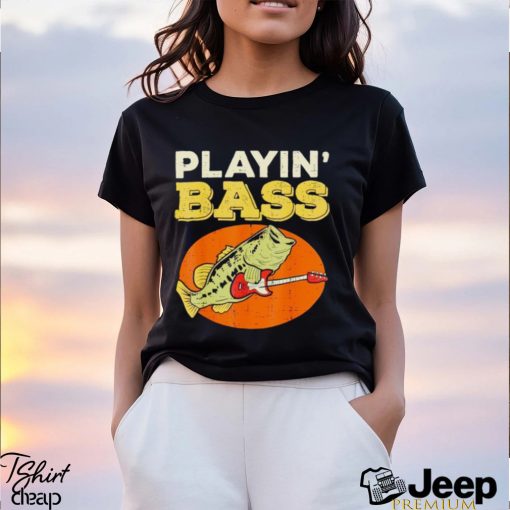 Playin’ bass fishing shirt