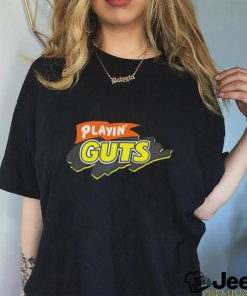 Playin’ guts shirt