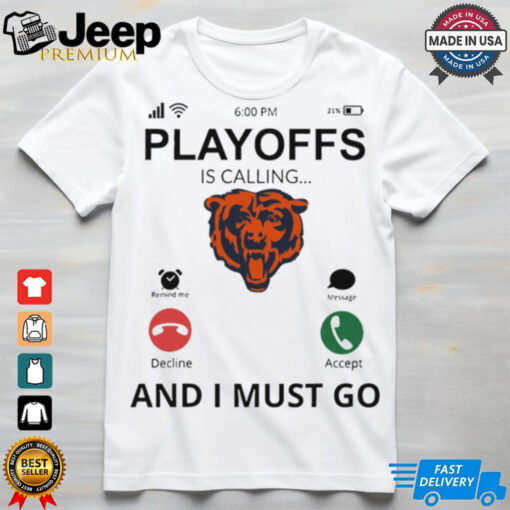 Playoff Is Calling And I Must Go Chicago Bears Shirt