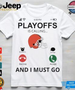 Playoff Is Calling And I Must Go Cleveland Browns shirt featuring bold graphics with the Cleveland Browns logo and the phrase 