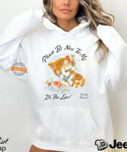 Please Be Nice To Me It's The Law Kitten Shirt