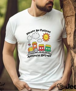 Please Be Patient Autistic Driver White Shirt