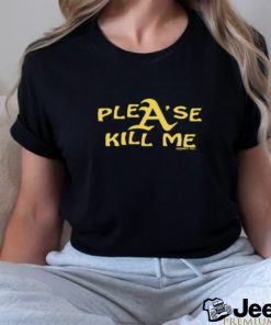 Plea'se Kill Me Shirt