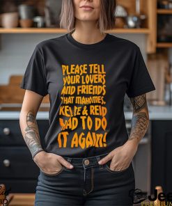 Please tell your lovers and friends that Mahomes Kelce and Reid had to do it again shirt