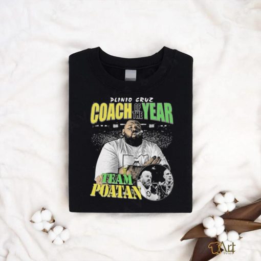 Plinio Cruz Coach Of The Year Team Poatan Shirt