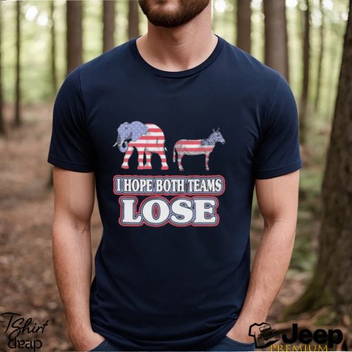 Political I hope both teams lose shirt