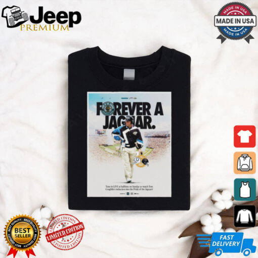 Poster Forever A Jaguar Tom Coughlin Week 5 NFL Jacksonville Jaguars vs Indianapolis Colts t shirt