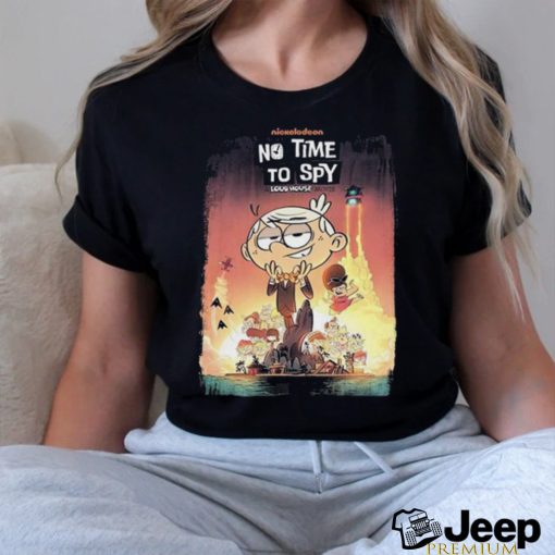 Poster no time to spy a loud house movie essential shirt