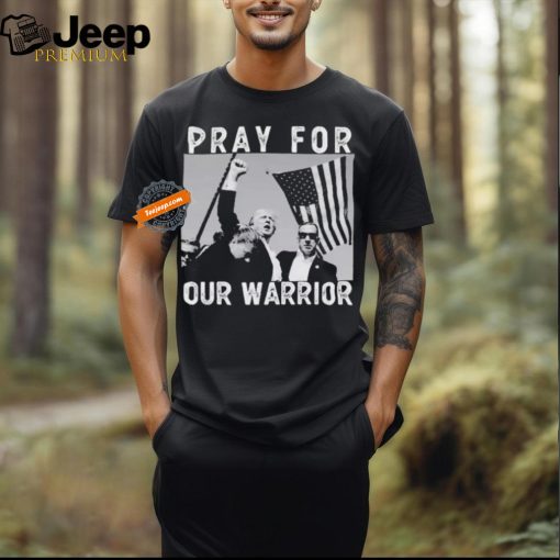 Pray For Our Warrior Pray For Trump T Shirt