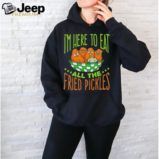 Predator Poachers i’m here to eat all the fried pickles shirt