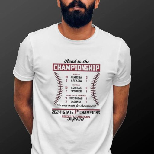 Prescott Cardinals Softball Road to the Championships 2024 State Champions Shirt