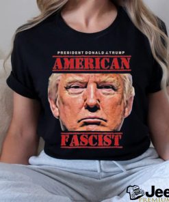 President Trump American Fascist Shirt