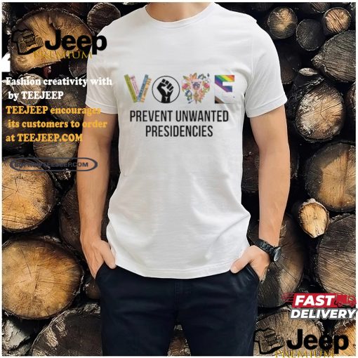 Prevent Unwanted Presidencies Kamala Harris Election 2024 T shirt