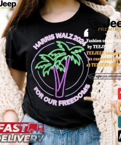 Promote Harris Walz 2024 For Our Freedoms Coconut Tree Neon T shirt