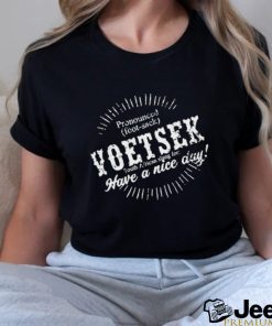 Pronounced Voetsek South African Slang For Have A Nice Day t shirt