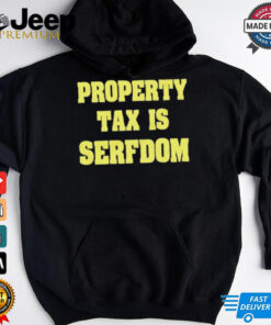 Property Tax Is Serfdom Shirt