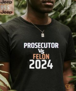 Prosecutor Vs Felon 2024 Shirt