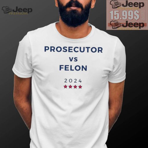 Prosecutor vs Felon 2024 Text Unisex T Shirt