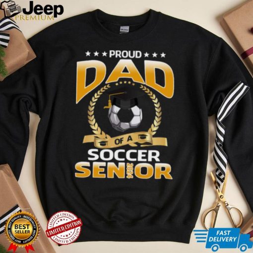 Proud Dad Of A Soccer Senior 2024 T shirt