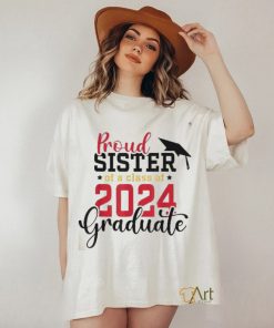 Proud Sister Of A Class 2024 Graduate Senior Graduation Shirt